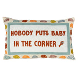 Nobody Puts Baby in the Corner Needlepoint Cushion